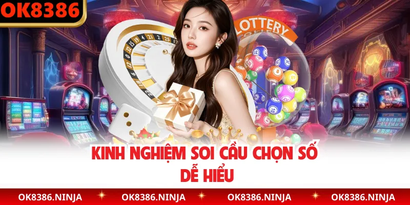 Kinh nghiệm soi cầu chọn số dễ hiểu