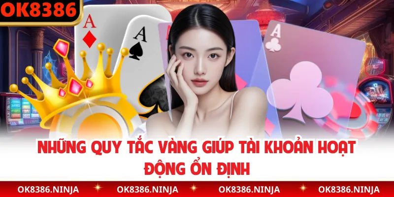 Những quy tắc vàng giúp tài khoản hoạt động ổn định